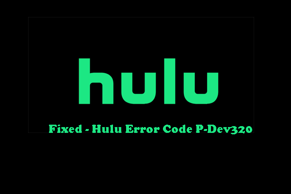 Top 7 Ways to Hulu Error Code P-Dev320, Try Them Now!