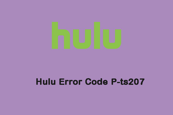 How to Fix Hulu Error Code P-ts207? Follow the Guide Below!