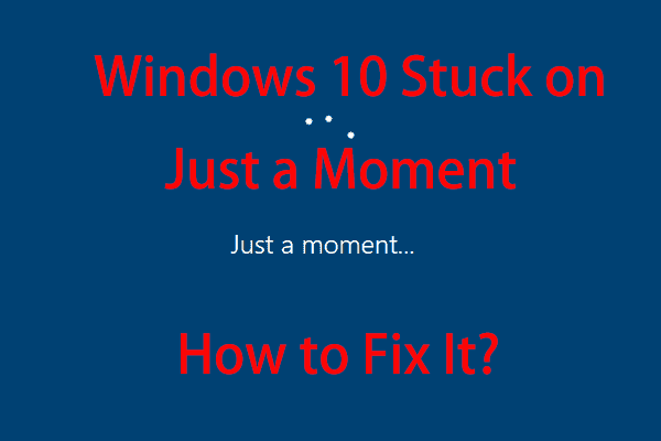 Windows 10 bloqué sur Juste un moment? Utilisez ces solutions pour le corriger