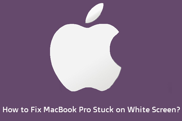 If Your MacBook Pro Stuck on White Screen, How to Fix It?