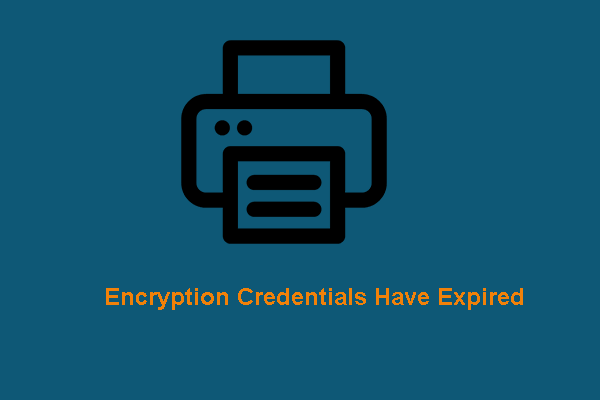 Fixed – Encryption Credentials Have Expired [Printer Issue]