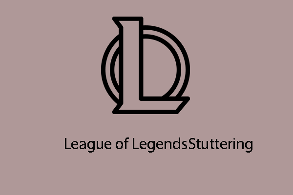 Top 7 Ways to Fix League of Legends Stuttering