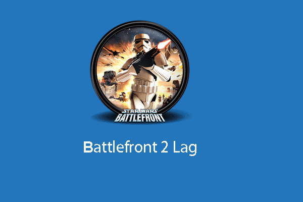 How to Solve Star Wars Battlefront 2 Lag? 4 Solutions