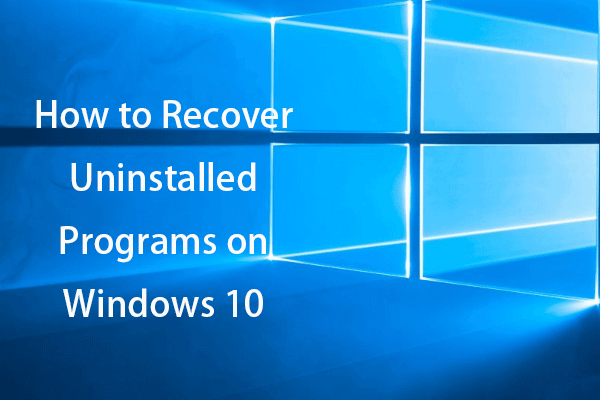 How to Recover Uninstalled Programs on Windows 10 (2 Ways)