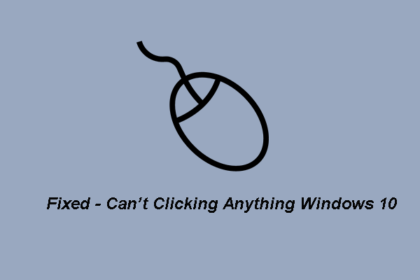 Can’t Click Anything Windows 10? Here Are 4 Ways