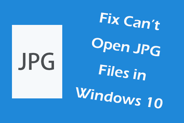 [Solved] Can’t Open JPG Files in Windows 10? - 11 Fixes