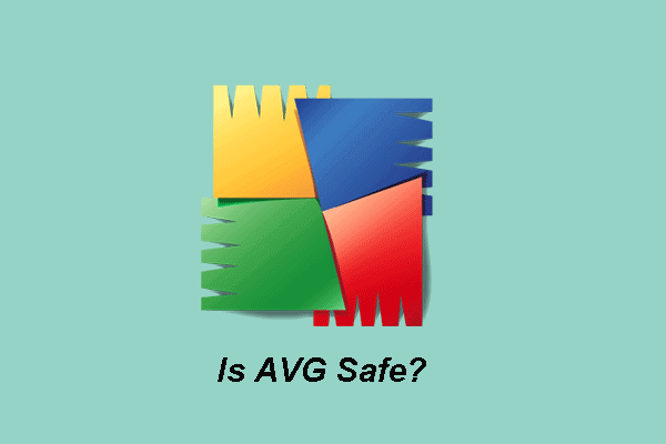 Is AVG Safe for Your Windows? Here Is What You Need to Know