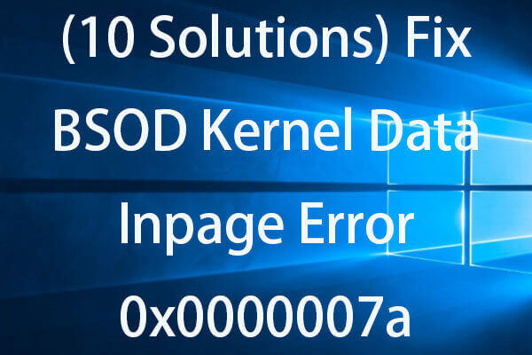 Cómo solucionar el error Kernel Data Inpage 0x0000007a en Windows 10/8/8.1/7