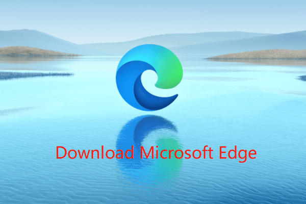 Download Microsoft Edge Browser for Windows 10 or Mac