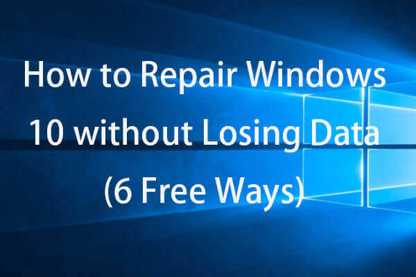 Cómo reparar Windows 10 gratis sin perder datos (6 métodos)