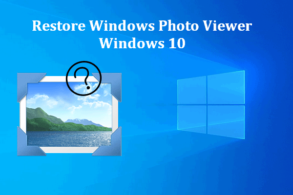 How To Restore The Missing Windows Photo Viewer Windows 10