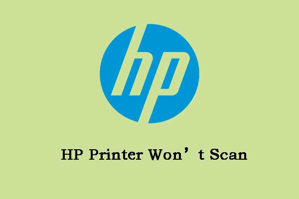 HP Printer Won’t Scan? Here Is a Full Guide for You!