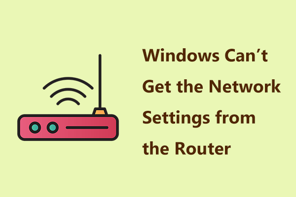 Fixed – Windows Can’t Get the Network Settings from the Router