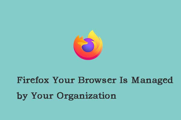 Fixed: Firefox Your Browser Is Managed by Your Organization