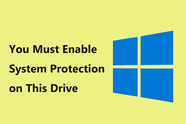 Corrigé Vous devez activer la protection système sur ce lecteur Win10/8/7!