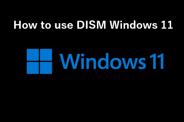 How To Use The DISM Command Tool In Windows 11