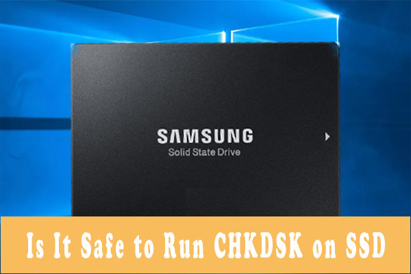 Is It Safe to Run CHKDSK on SSD | How to Check SSD Effectively