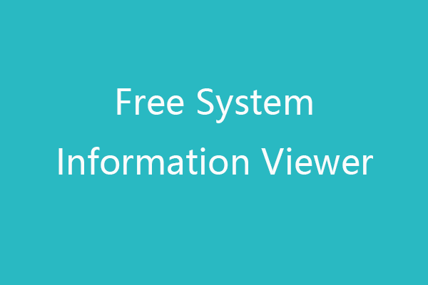 Free System Information Viewers for Windows 10/11 Computer