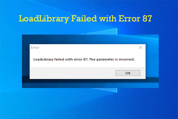 Fix LoadLibrary Failed with Error 87 [Solution 8 Works Well]