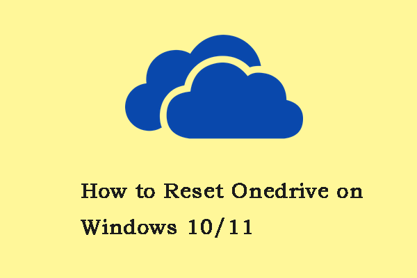 How to Reset Onedrive on Windows 10/11? Follow the Guide!