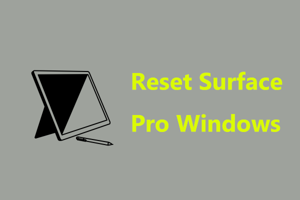 How to Reset a Surface Pro? Try 3 Simple Ways for Factory Reset