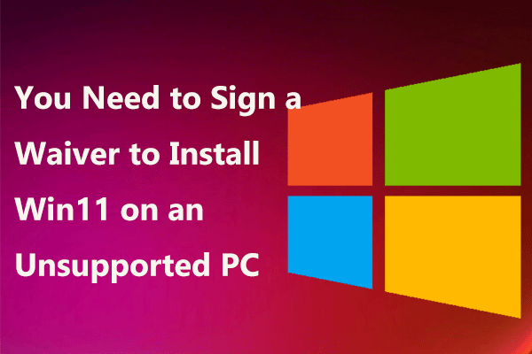 You Need to Sign a Waiver to Install Win11 on an Unsupported PC