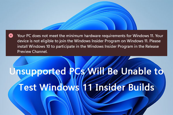 Unsupported PCs Will Be Unable to Test Windows 11 Insider Builds