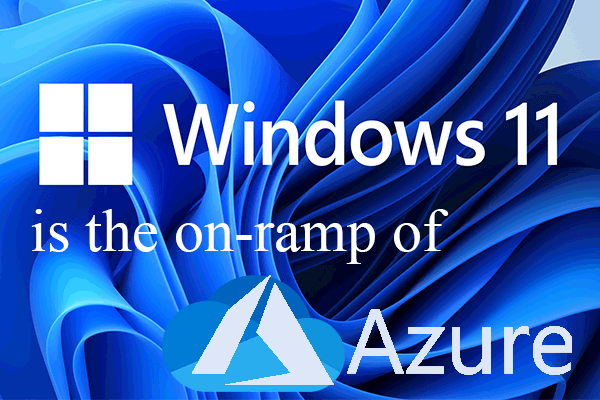 Windows 11: on-Ramp for Azure & Second Money Maker of Microsoft