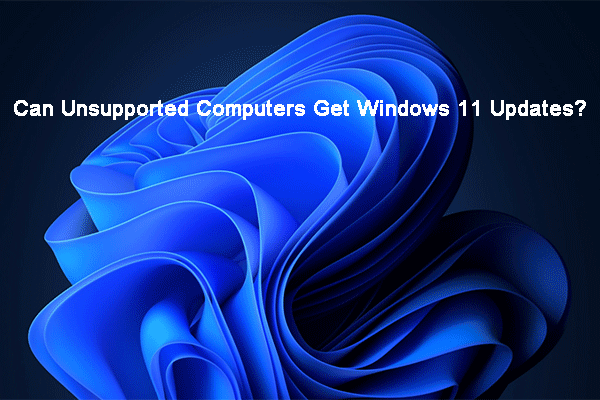 Can Unsupported Computers Get Windows 11 Updates?