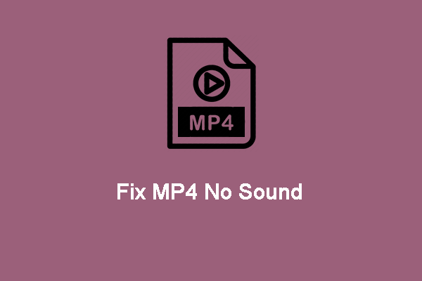 [Solutions] MP4 No Sound | How to Repair MP4 Files on Windows?