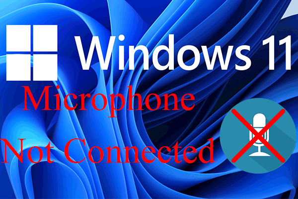 [6 Ways] Fix Microphone Won’t Connect to PC Windows 11