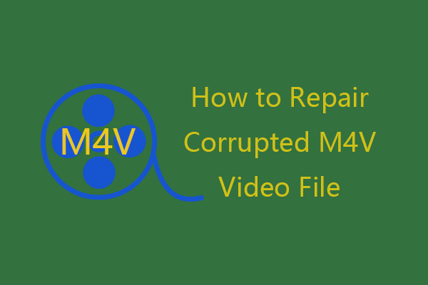 How to Repair Corrupted/Unplayable M4V Video File for Free