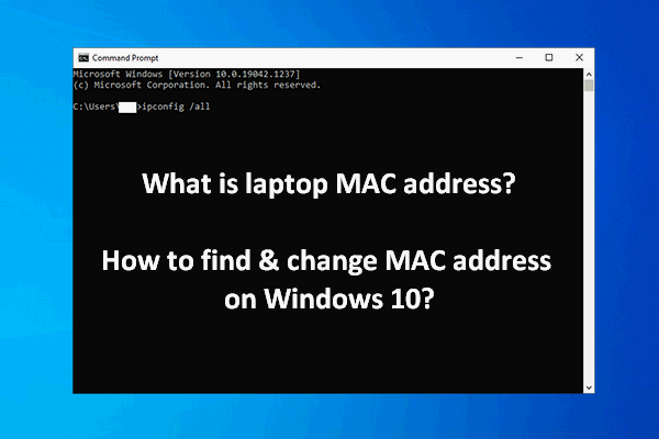 What Is Laptop MAC Address? How To Find & Change It On Windows 10