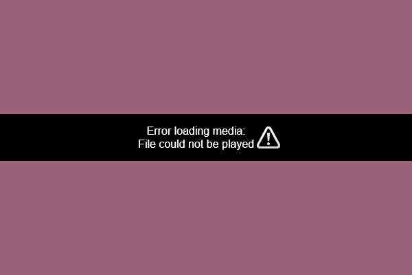 [Easy Fixes] Error Loading Media: File Could Not Be Played