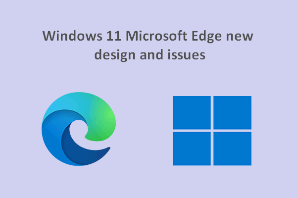 Windows 11 Microsoft Edge New Design And Issues To Fix