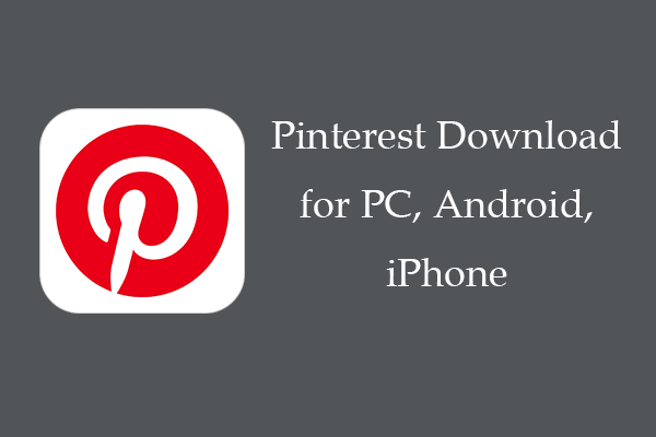 Pinterest App Download for Windows 11/10 PC, Android, iPhone - MiniTool