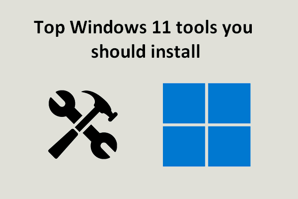 Top 6 Windows 11 Tools You Should Install On Your Device