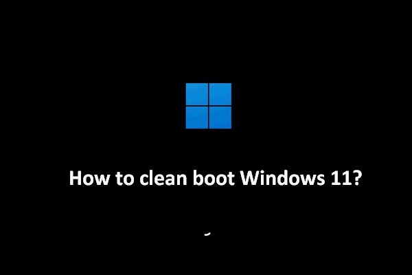 How To Perform A Clean Boot On Your Windows 11 PC