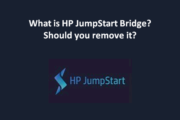 What Is HP JumpStart Bridge? Should You Remove It From PC