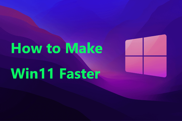 How to Make Windows 11 Faster for Good Performance (14 Tips)