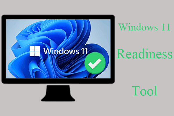 What Is Windows 11 Readiness Tool & How to Get Ready for Win11?