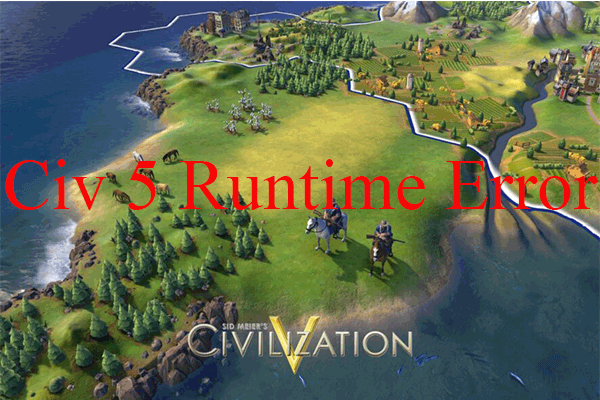 [6+ Ways] How to Fix Civilization 5 Runtime Error Windows 11/10?