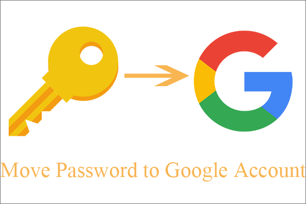 How to Move Passwords to Google Account for Across Device Use?