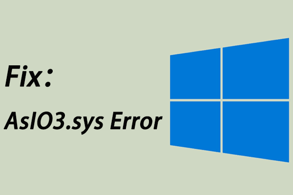 How to Fix AsIO3.sys Error on Your PC? Here’re the Fixes