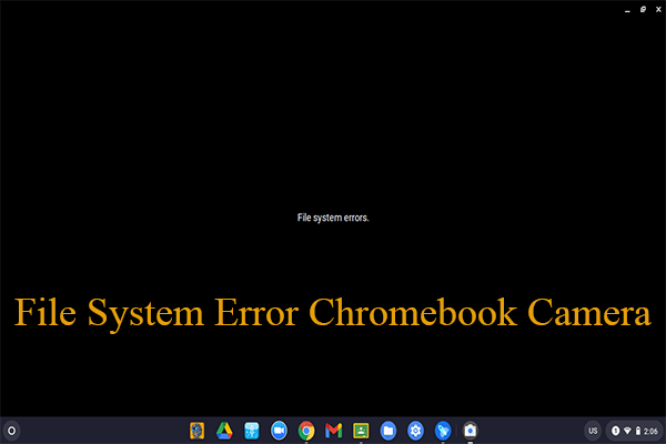 [7 Easy Ways] How to Fix File System Error Chromebook Camera?