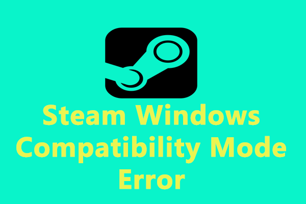 How to Fix Steam Windows Compatibility Mode Error?