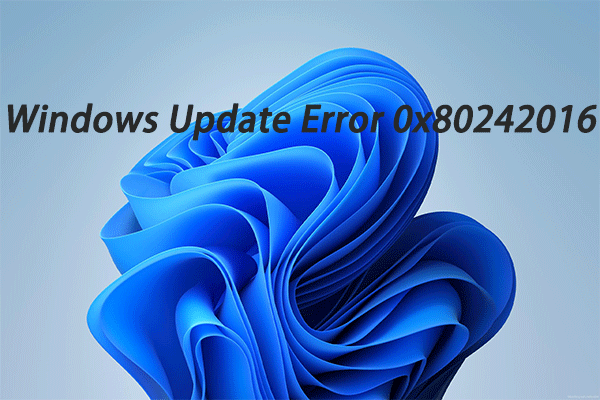 How to Fix Windows Update Error 0x80242016 in Windows 10/11