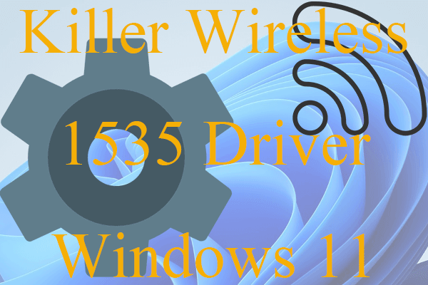 Download Killer Wireless 1535 Driver Windows 11 to Fix Issue