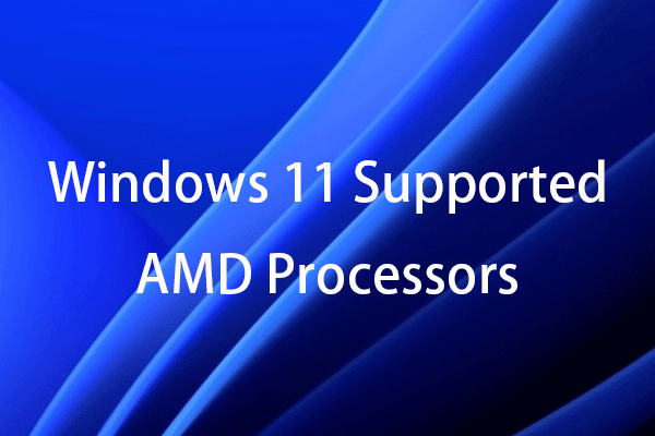 Windows 11 Supported AMD Processors/CPUs