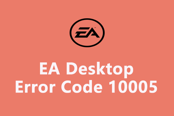 [Solved] How to Fix EA Desktop Error Code 10005 Windows 10/11?